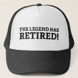 The Legend Has Retired Trucker Hat at Zazzle