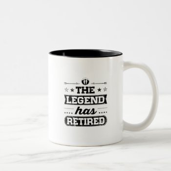 The Legend Has Retired Two-tone Coffee Mug by mcgags at Zazzle