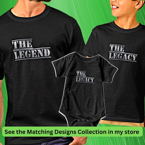 The Legend The Legacy Father Son Matching Set T_Shirt