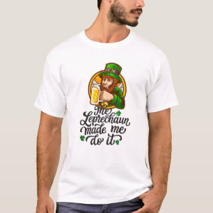 The Leprechaun Made Me Do It T-Shirt