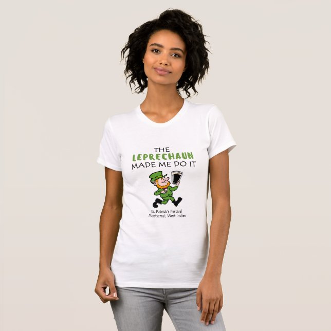 The Leprechaun Made Me Do It! T-Shirt (Front Full)