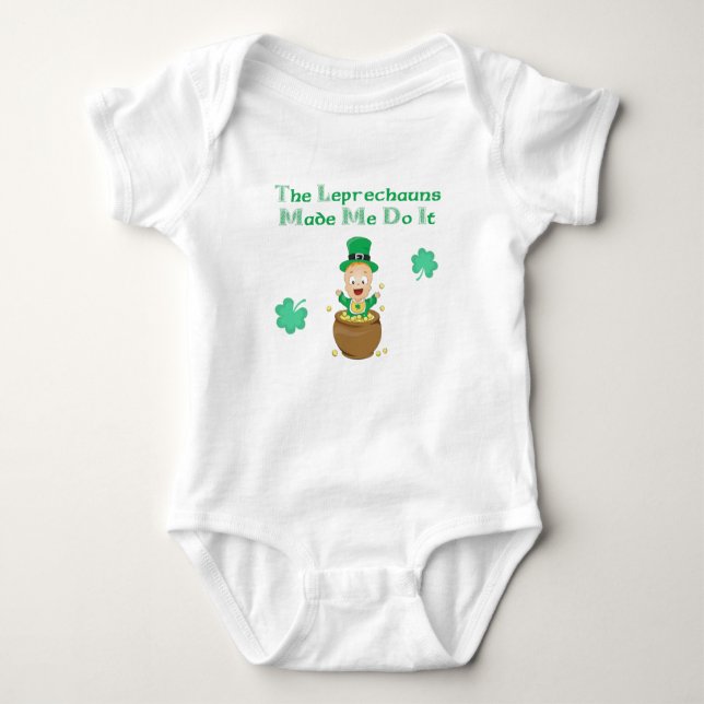 The Leprechauns Made Me Do it Baby Bodysuit (Front)