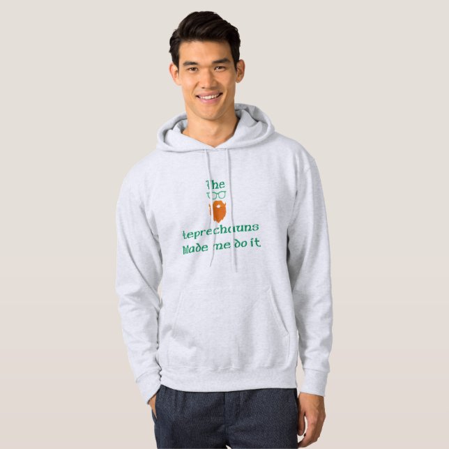 The  Leprechauns Made Me Do It Hoodie (Front Full)