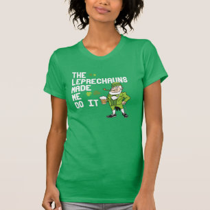 The Leprechauns made me do it - Irish Humor Design T-Shirt