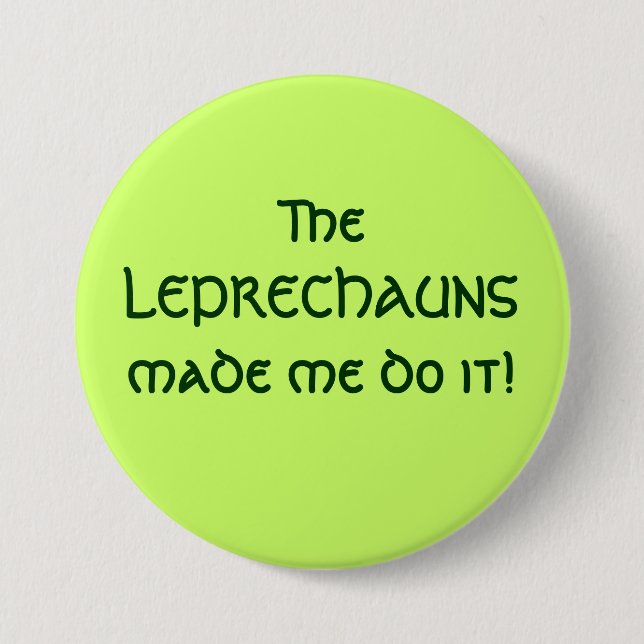 The LEPRECHAUNS made me do it! Pinback Button (Front)