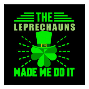 The Leprechauns made me do it Poster