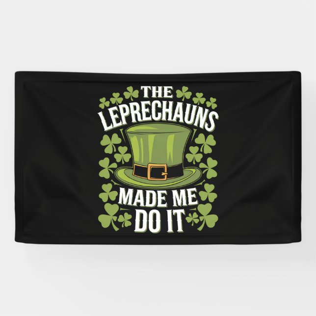 The Leprechauns Made Me Do It St Patrick's Day Banner (Horizontal)
