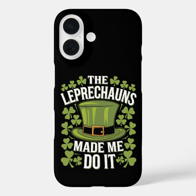 The Leprechauns Made Me Do It St Patrick's Day Case-Mate iPhone Case (Back)