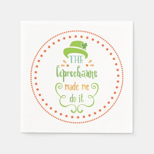 The Leprechauns Made Me Do It St Patricks Day Paper Napkins