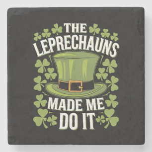 The Leprechauns Made Me Do It St Patrick's Day Stone Coaster