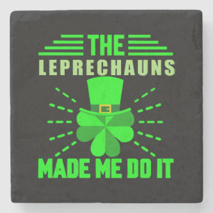 The Leprechauns made me do it Stone Coaster