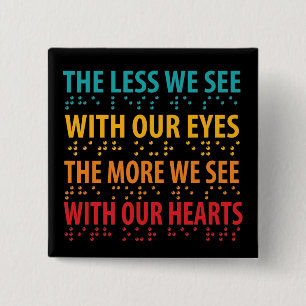 The Less We See With Our Eyes - Blindness Braille Button