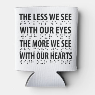 The Less We See With Our Eyes - Blindness Braille Can Cooler