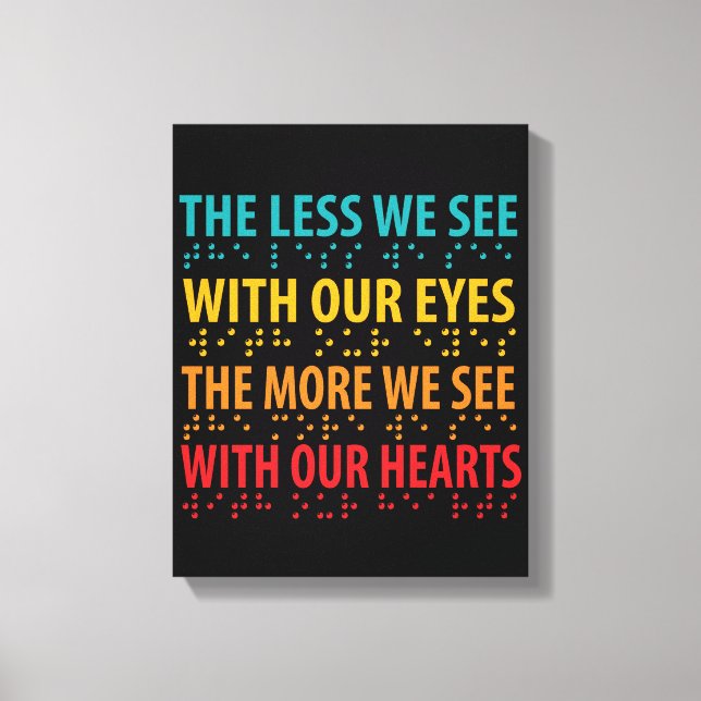 The Less We See With Our Eyes - Blindness Braille Canvas Print (Front)
