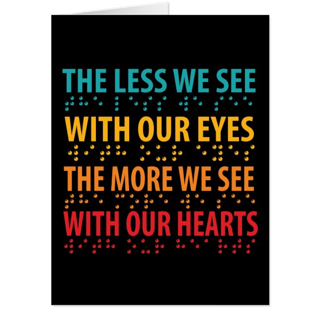 The Less We See With Our Eyes - Blindness Braille Card (Front)
