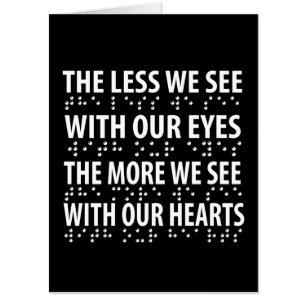 The Less We See With Our Eyes - Blindness Braille Card