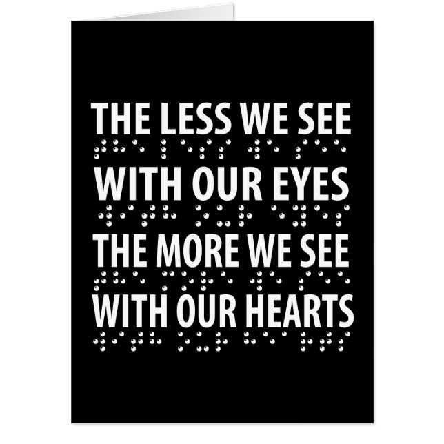The Less We See With Our Eyes - Blindness Braille Card (Front)