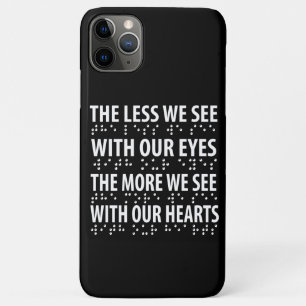 The Less We See With Our Eyes - Blindness Braille iPhone 11 Pro Max Case