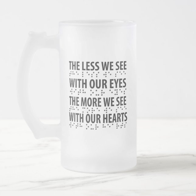 The Less We See With Our Eyes - Blindness Braille Frosted Glass Beer Mug (Left)