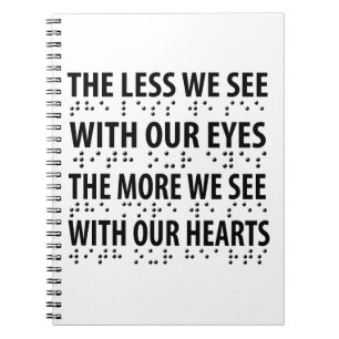 The Less We See With Our Eyes - Blindness Braille Notebook