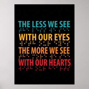 The Less We See With Our Eyes - Blindness Braille Poster