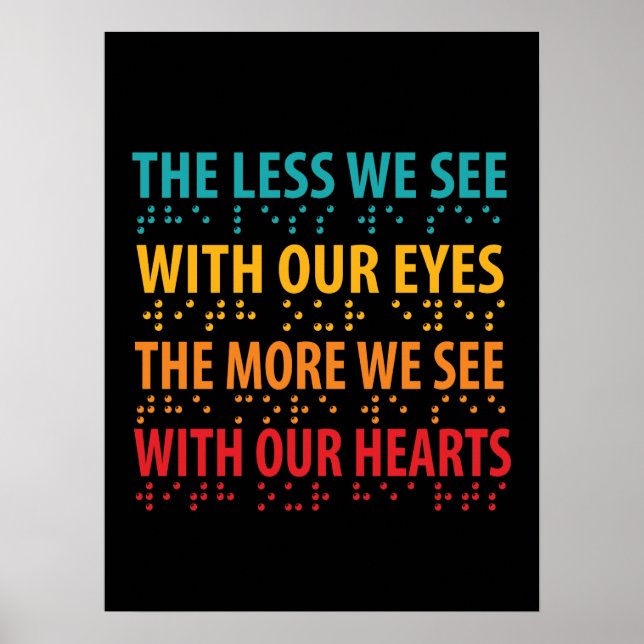 The Less We See With Our Eyes - Blindness Braille Poster (Front)