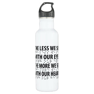 The Less We See With Our Eyes - Blindness Braille Stainless Steel Water Bottle