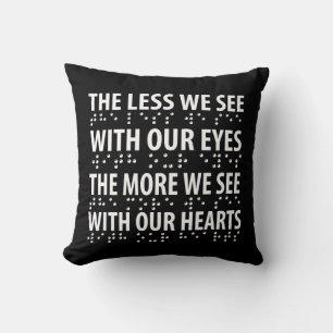 The Less We See With Our Eyes - Blindness Braille Throw Pillow