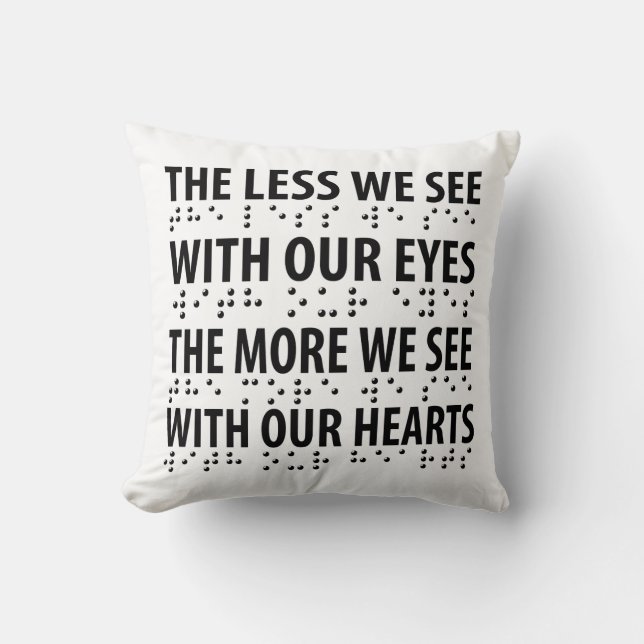 The Less We See With Our Eyes - Blindness Braille Throw Pillow (Front)