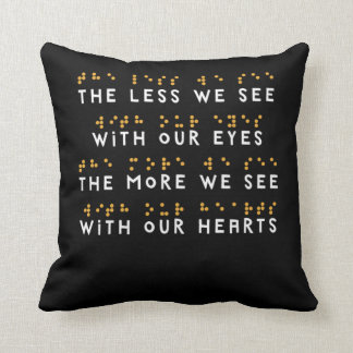 The Less We See With Our Eyes Braille Gifts Throw Pillow