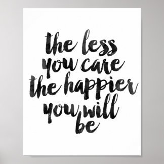 The Less You Care The Happier You Will Be Poster