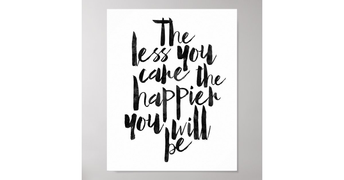 The Less You Care The Happier You Will Be übersetzung www.zazzle.com