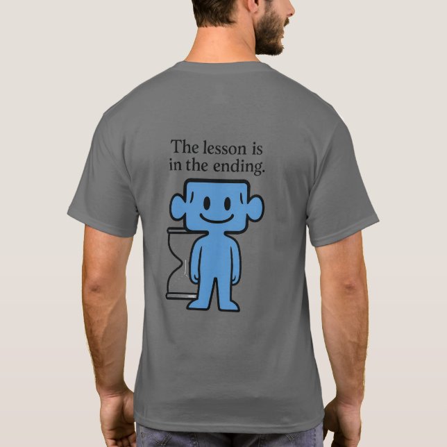 The Lesson is in the Ending -Inspirational T-shirt (Back)