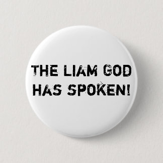 The Liam God has spoken! Button