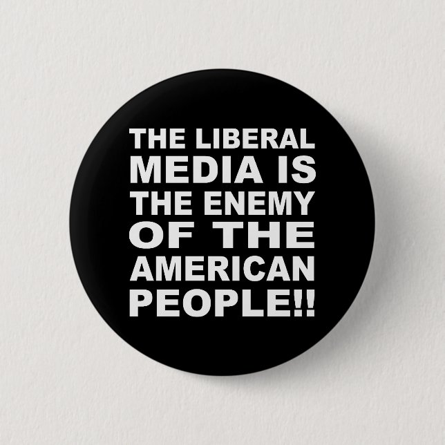 The Liberal Media is the Enemy of the People Button (Front)