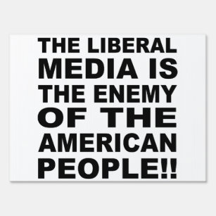 The Liberal Media is the Enemy of the People Sign