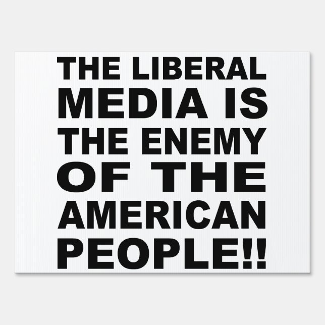 The Liberal Media is the Enemy of the People Sign (Front)