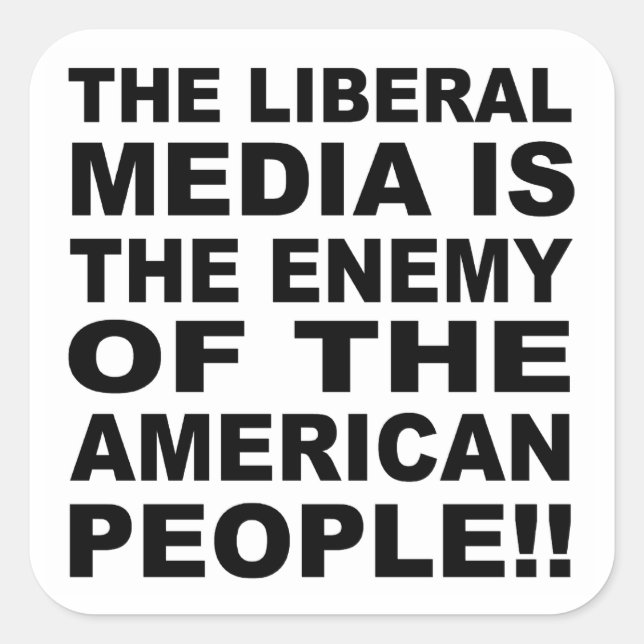 The Liberal Media is the Enemy of the People Square Sticker (Front)