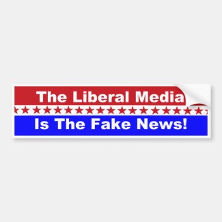 The Liberal Media is the Fake News bumper sticker