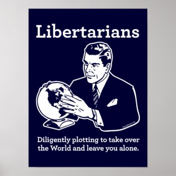 The Libertarian Plot Poster by Libertymaniacs at Zazzle
