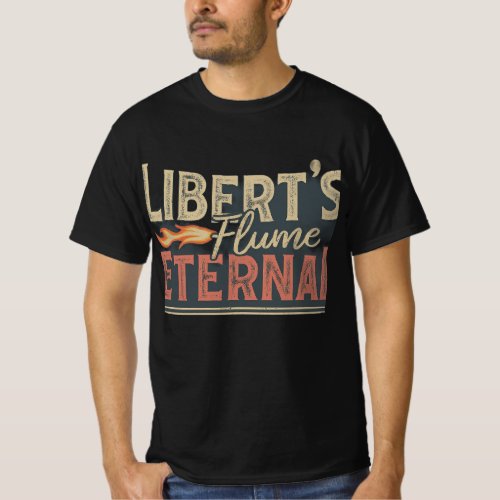 The Libertys Flame Burns Eternal t_shirt design