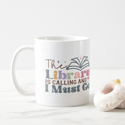 The Library is Calling and I Must Go Coffee Mug