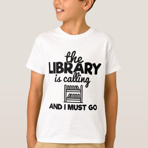 The Library Is Calling And I Must Go Funny Saying T_Shirt