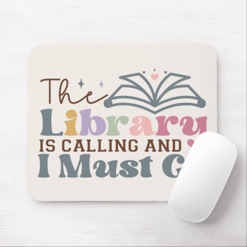 The Library is Calling and I Must Go Mouse Pad