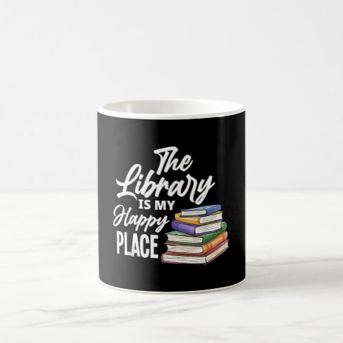 THE LIBRARY IS MY HAPPY PLACE COFFEE MUG