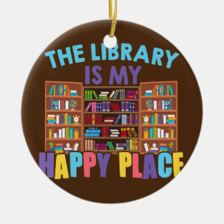 The Library Is My Happy Place Librarian Book Ceramic Ornament