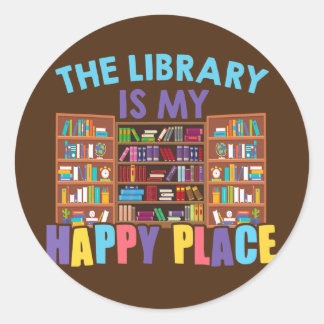The Library Is My Happy Place Librarian Book Classic Round Sticker