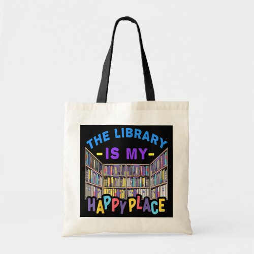 The Library Is My Happy Place Librarian Book Tote Bag
