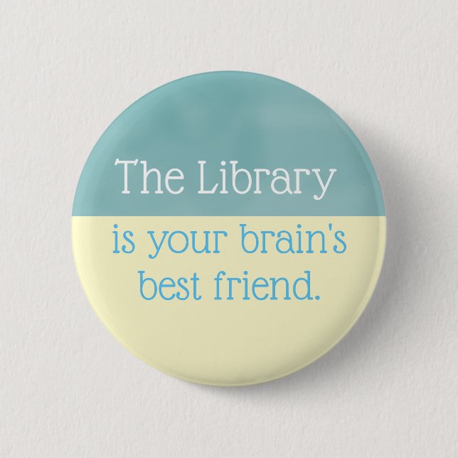 The library is your brain's best friend, button (Front)