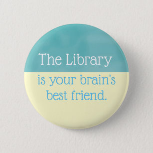 The library is your brain's best friend, button